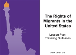 [ai] A presentation slide featuring a silhouette of the Statue of Liberty in purple. Text on the right includes 'The Rights of Migrants in the United States,' 'Lesson Plan: Traveling Suitcases,' and 'Grade Level: 3-5.'